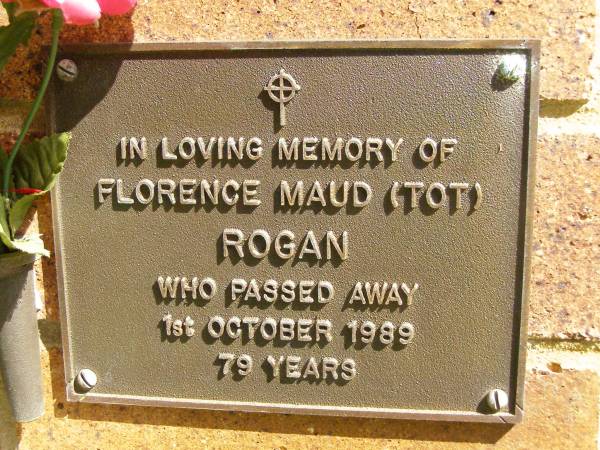 Florence Maud (Tot) ROGAN,  | died 1 Oct 1989 aged 79 years;  | Bribie Island Memorial Gardens, Caboolture Shire  | 