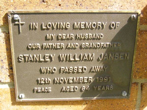 Stanley William JANSEN,  | husband father grandfather,  | died 12 Nov 1991 aged 84 years;  | Bribie Island Memorial Gardens, Caboolture Shire  | 