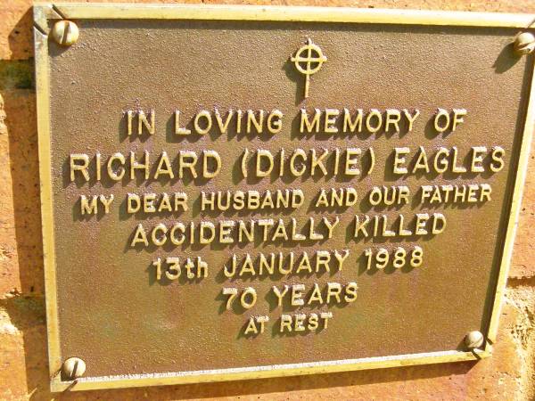 Richard (Dickie) EAGLES,  | husband father,  | died 13 Jan 1988 aged 70 years;  | Bribie Island Memorial Gardens, Caboolture Shire  | 