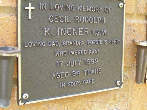 Cecil Rudolph KLINGER,  | dad gradpap popsie peepa,  | died 17 July 1999 aged 94 years;  | Bribie Island Memorial Gardens, Caboolture Shire  | 