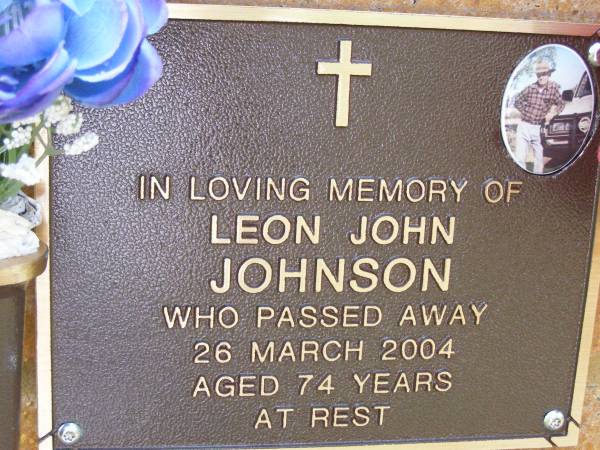 Leon John JOHNSON,  | died 26 March 2004 aged 74 years;  | Bribie Island Memorial Gardens, Caboolture Shire  | 