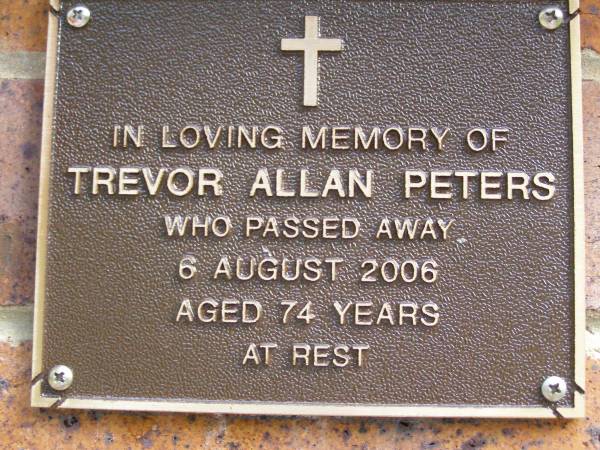 Trevor Allan PETERS,  | died 6 AUg 2006 aged 74 years;  | Bribie Island Memorial Gardens, Caboolture Shire  | 