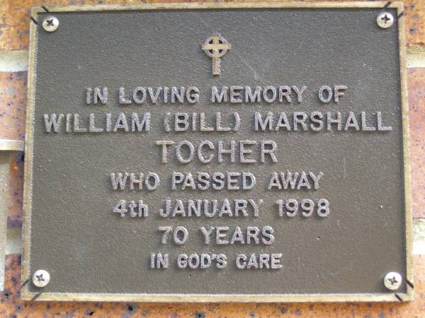 William (Bill) Marshall TOCHER,  | died 4 Jan 1998 aged 70 years;  | Bribie Island Memorial Gardens, Caboolture Shire  | 
