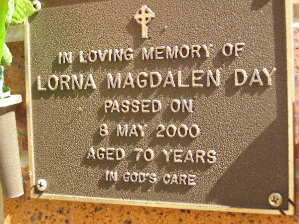 Lorna Magdalen DAY,  | died 8 May 2000 aged 70 years;  | Bribie Island Memorial Gardens, Caboolture Shire  | 