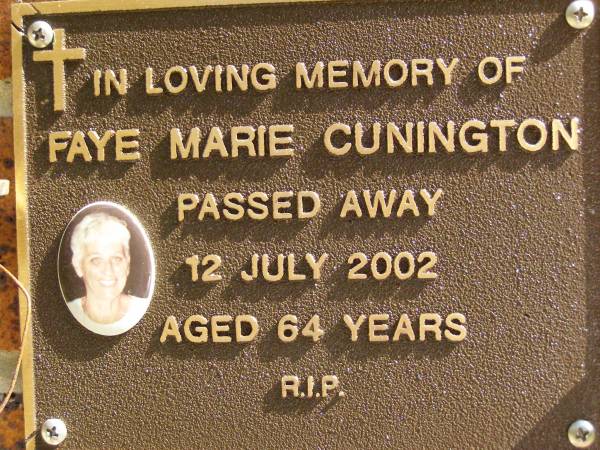 Faye Marie CUNNINGTON,  | died 12 July 2002 aged 64 years;  | Bribie Island Memorial Gardens, Caboolture Shire  | 