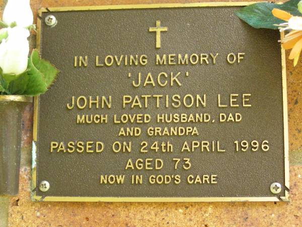 John (Jack) Pattison LEE,  | husband dad grandpa,  | died 24 April 1996 aged 73 years;  | Bribie Island Memorial Gardens, Caboolture Shire  | 