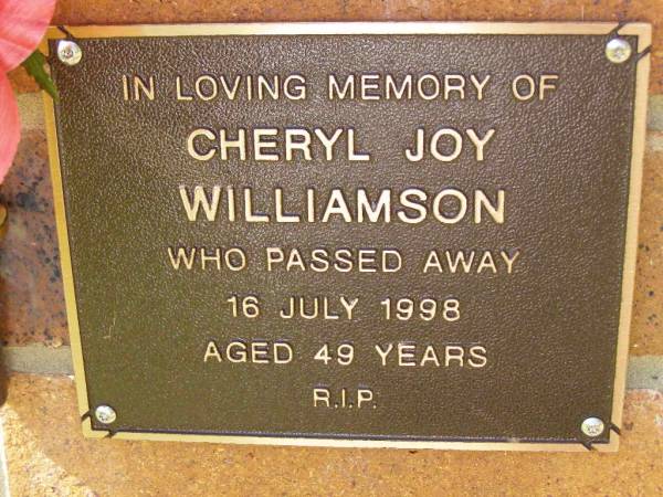 Cheryl Joy WILLIAMSON,  | died 16 July 1998 aged 49 years;  | Bribie Island Memorial Gardens, Caboolture Shire  | 