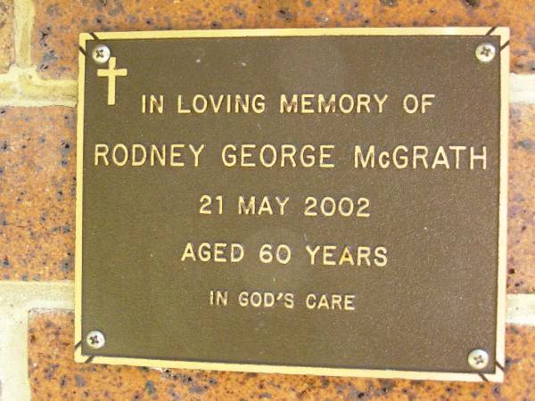 Rodney George MCGRATH,  | died 21 May 2002 aged 60 years;  | Bribie Island Memorial Gardens, Caboolture Shire  | 