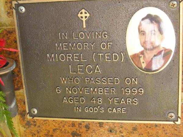 Miorel (Ted) LECA,  | died 6 Nov 1999 aged 48 years;  | Bribie Island Memorial Gardens, Caboolture Shire  | 