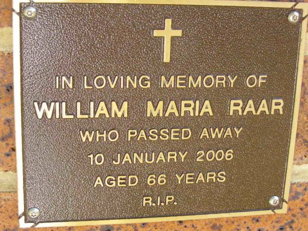 William Maria RAAR,  | died 10 Jan 2006 aged 66 years;  | Bribie Island Memorial Gardens, Caboolture Shire  | 