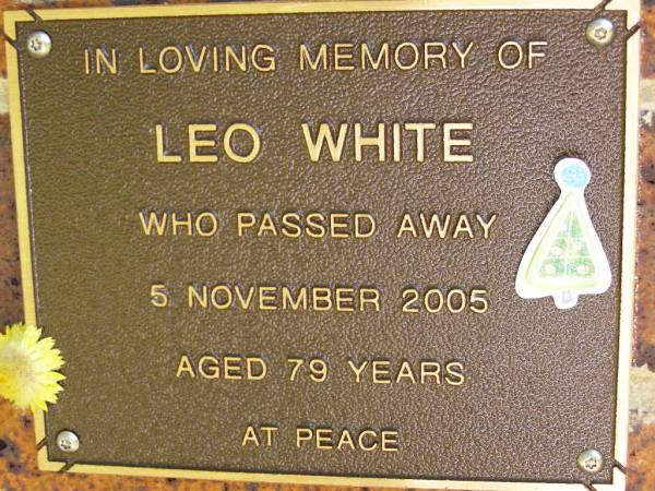 Leo WHITE,  | died 5 Nov 2005 aged 79 years;  | Bribie Island Memorial Gardens, Caboolture Shire  | 