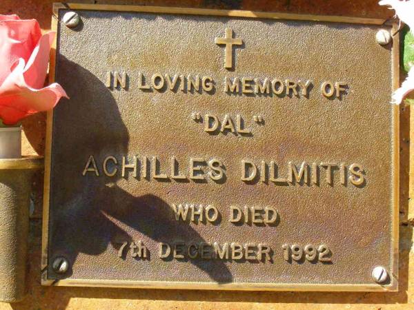 Achilles (Dal) DILMITIS,  | died 7 Dec 1992;  | Bribie Island Memorial Gardens, Caboolture Shire  | 