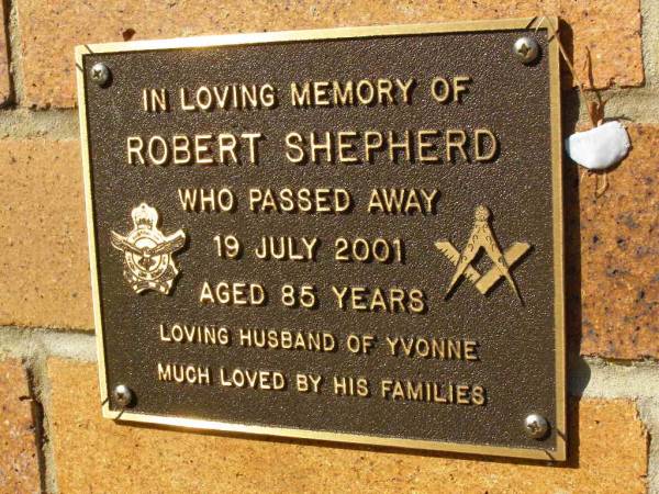 Robert SHEPHERD,  | died 19 July 2001 aged 85 years,  | husband of Yvonne;  | Bribie Island Memorial Gardens, Caboolture Shire  | 
