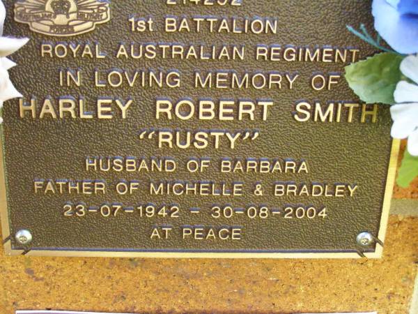 Harley Robert (Rusty) SMITH,  | husband of Barbara,  | father of Michelle & Bradley,  | 23-07-1942 - 30-08-2004;  | Bribie Island Memorial Gardens, Caboolture Shire  | 
