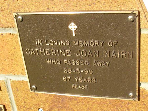 Catherine Joan NAIRN,  | died 25-3-99 aged 67 years;  | Bribie Island Memorial Gardens, Caboolture Shire  | 