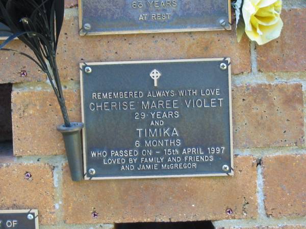 Cherise Maree Violet,  | aged 29 years;  | Timika,  | aged 6 months,  | died 15 April 1997,  | loved by James MCGREGOR;  | Bribie Island Memorial Gardens, Caboolture Shire  | 