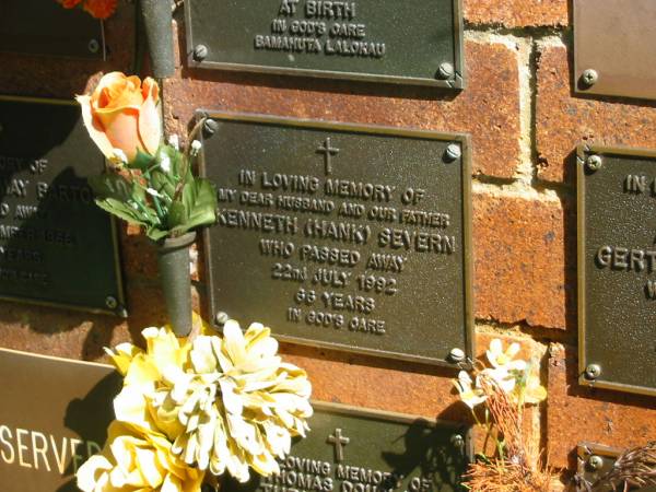 Kenneth (Hank) SEVERN,  | husband father,  | died 22 July 1992 aged 66 years;  | Bribie Island Memorial Gardens, Caboolture Shire  | 