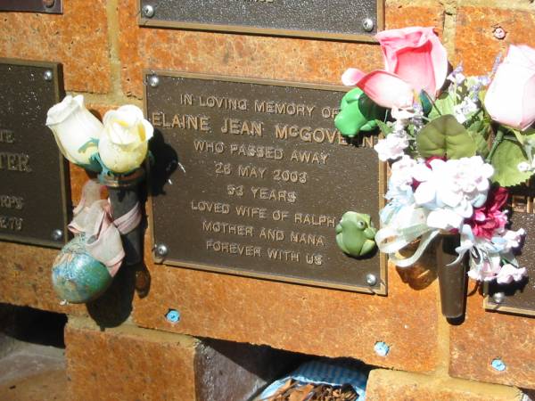 Elaine Jean MCGOVERN,  | died 26 May 2003 aged 53 years,  | wife of Ralph,  | mother nana;  | Bribie Island Memorial Gardens, Caboolture Shire  | 
