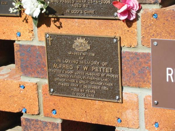 Alfred F.W. PETTET,  | husband of Phoebe,  | father father-in-law grandfather great-grandfather,  | died 11 Dec 2004 aged 84 years;  | Bribie Island Memorial Gardens, Caboolture Shire  | 