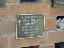 John William DUCKETT,
died 17 Dec 2002 aged 80 years;
Bribie Island Memorial Gardens, Caboolture Shire