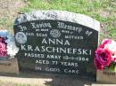 
Anna KRASCHNEFSKI,
died 10-1-1984 aged 77 years,
wife mother;
Apostolic Church of Queensland, Brightview, Esk Shire
