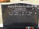 John Francis DEAR, geologist, 11-11-1935 - 30-4-1998, missed by Bev & family; Brookfield Cemetery, Brisbane 
