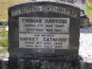 Thomas HAWKINS, born 7 May 1868 died 25 Nov 1947; Harriet Catherine, wife, born 15 Aug 1880 died 21 July 1969; Brookfield Cemetery, Brisbane 