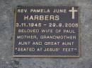 Rev. Pamela June HARBERS, 3-11-1945 - 29-9-2005, wife of Paul, mother grandmother aunt great-aunt; Brookfield Cemetery, Brisbane 