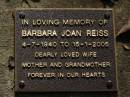 Barbara Joan REISS, 4-7-1940 - 15-1-2005, wife mother grandmother; Brookfield Cemetery, Brisbane 