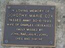 Dorothy Marie COX, died 30-6-1999, wife of Charles (deceased), missed by John, Rae, Julie, John, Greg & Simone; Brookfield Cemetery, Brisbane 