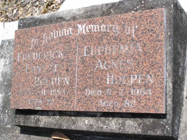 Frederick Ernest HOLPEN,  | died 1-11-1953 aged 72 years;  | Euphemia Agnes HOLPEN,  | died 6-7-1964 aged 82 years;  | Brookfield Cemetery, Brisbane  | 