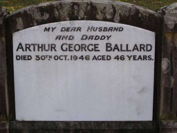 Arthur George BALLARD, husband daddy,  | died 30 Oct 1946 aged 46 years;  | Brookfield Cemetery, Brisbane  | 