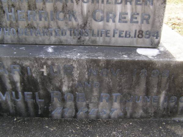 children;  | Herrick GREER, died Feb 1894;  | Arthur, died Nov 1898;  | Samuel Robert, died June 1902;  | Brookfield Cemetery, Brisbane  | 