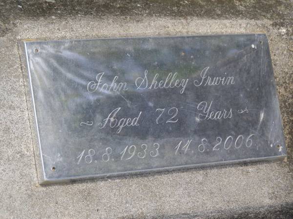 Samuel IRWIN,  | died 4 Feb 1949 aged 84 years;  | Ellen, wife,  | died 31 Aug 1957 aged 94 years;  | Maria Ellen IRWIN,  | died 28 July 1958 aged 62 years;  | Mabel Annie IRWIN,  | died 12 June 1961 aged 61 years;  | John Shelley IRWIN,  | 19-8-1933 - 14-8-2006 aged 72 years;  | Brookfield Cemetery, Brisbane  | 