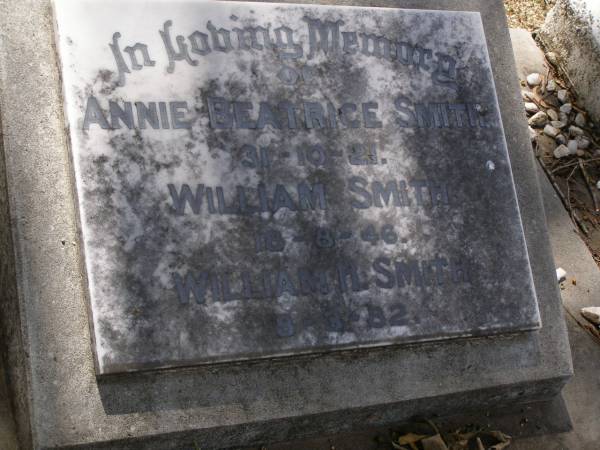 Annie Beatrice SMITH,  | died 31-10-21;  | William SMITH,  | died 18-8-46;  | William H. SMITH,  | died 8-3-82;  | Brookfield Cemetery, Brisbane  | 