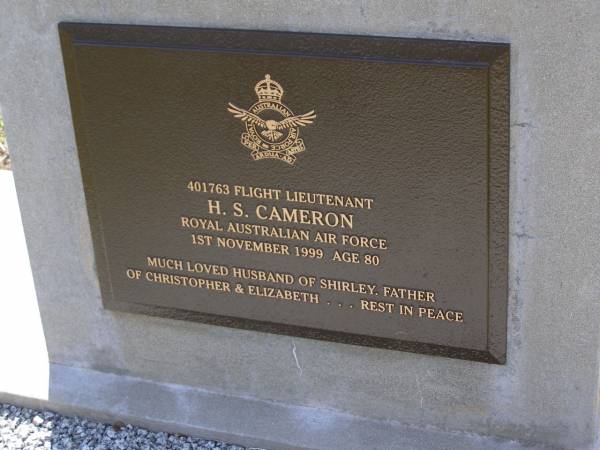 H.S. CAMERON,  | died 1 Nov 1999 aged 80 years,  | husband of Shirley,  | father of Christopher & Elizabeth;  | Brookfield Cemetery, Brisbane  | 