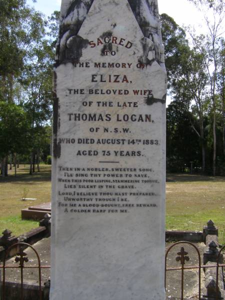 Eliza, wife of late Thomas LOGAN of N.S.W.,  | died 14 Aug 1883 aged 75 years;  | Brookfield Cemetery, Brisbane  | 