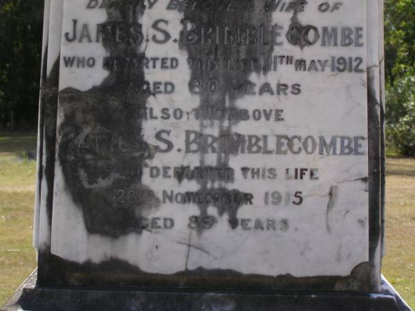 Lucinda, wife of James S. BRIMBLECOMBE,  | died 11 May 1912 aged 80 years;  | James S. BRIMBLECOMBE,  | died 23 Nov 1915 aged 89 years;  | Brookfield Cemetery, Brisbane  | 