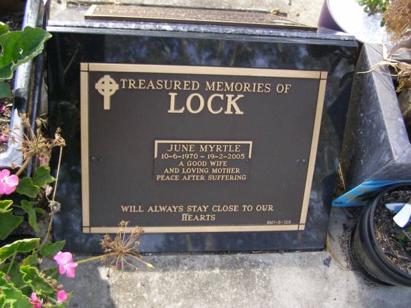 June Myrtle LOCK,  | 10-6-1970 - 19-2-2005,  | wife mother;  | Brookfield Cemetery, Brisbane  | 