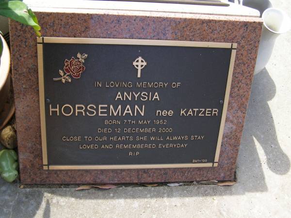 Anysia HORSEMAN, nee KATZER,  | born 7 May 1952 died 12 Dec 2000;  | Brookfield Cemetery, Brisbane  | 