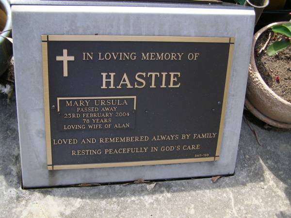 Mary Ursula HASTIE,  | died 23 Feb 2004 aged 78 years,  | wife of Alan;  | Brookfield Cemetery, Brisbane  | 