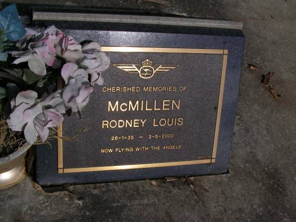 Rodney Louis MCMILLEN,  | 26-1-35 - 3-5-2000;  | Brookfield Cemetery, Brisbane  | 