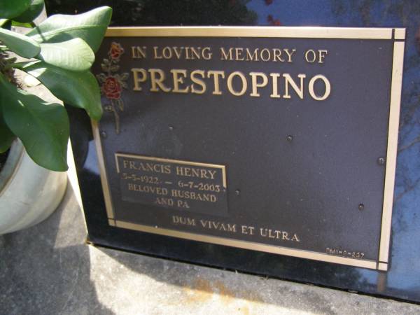 Francis Henry PRESTOPINO,  | 5-5-1922 - 6-7-2003,  | husband pa;  | Brookfield Cemetery, Brisbane  | 