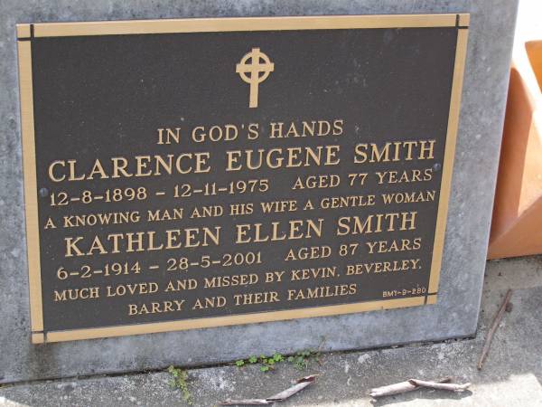 Clarence Eugene SMITH,  | 12-8-1898 - 12-11-1975 aged 77 years;  | Kathleen Ellen SMITH,  | 6-2-1914 - 28-5-2001 aged 87 years;  | missed by Kevin, Beverley, Barry & families;  | Brookfield Cemetery, Brisbane  | 