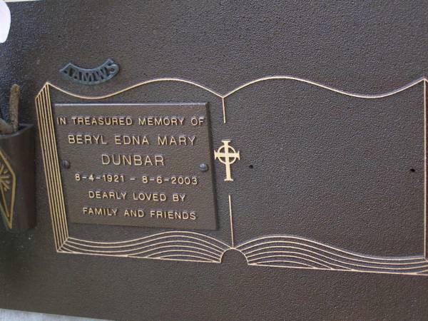 Beryl Edna Mary DUNBAR,  | 8-4-1921 - 8-6-2003;  | Brookfield Cemetery, Brisbane  | 