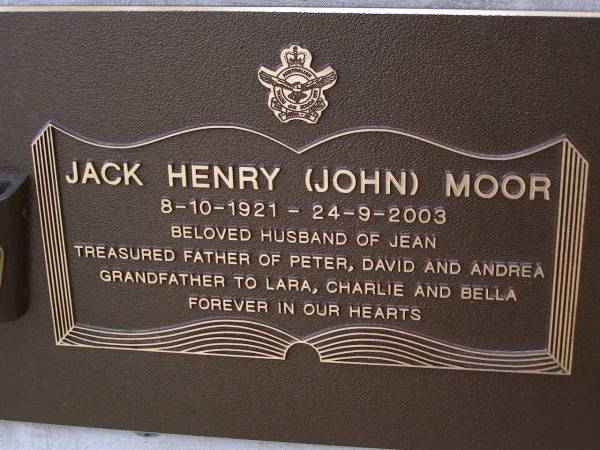 Jack Henry (John) MOOR,  | 8-10-1921 - 24-9-2003,  | husband of Jean,  | father of Peter, David & Andrea,  | grandfather of Lara, Charlie & Bella;  | Brookfield Cemetery, Brisbane  | 