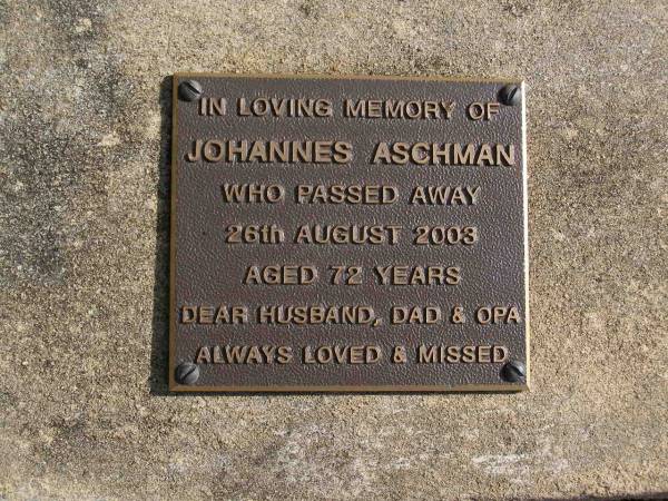 Johannes ASCHMAN,  | died 26 Aug 2003 aged 72 years,  | husband dad opa;  | Brookfield Cemetery, Brisbane  | 