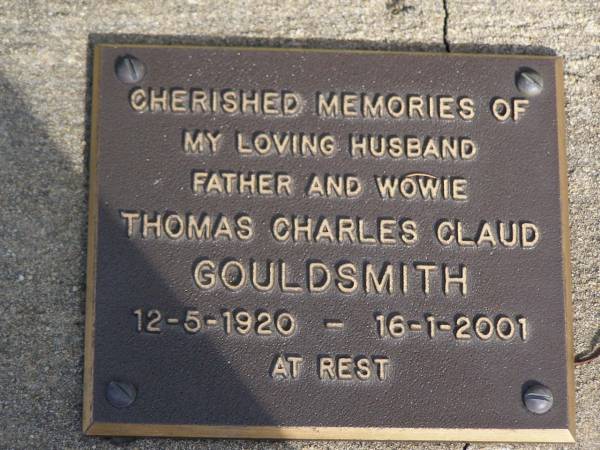 Thomas Charles Claud GOULDSMITH,  | 12-5-1920 - 16-1-2001,  | husband father wowie;  | Brookfield Cemetery, Brisbane  | 