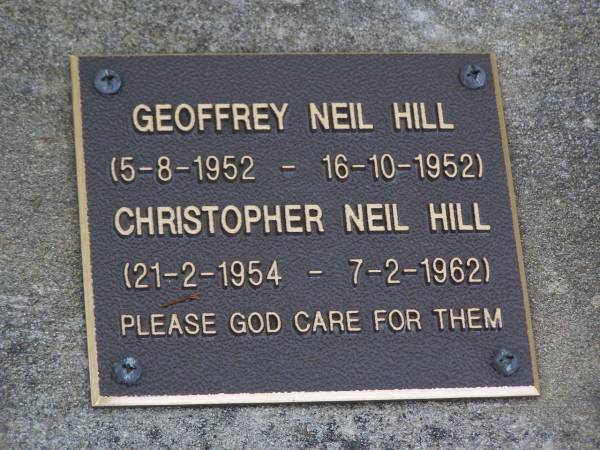 Geoffrey Neil HILL,  | 5-8-1952 - 16-10-1952;  | Christopher Neil HILL,  | 21-2-1954 - 7-2-1962;  | Brookfield Cemetery, Brisbane  | 