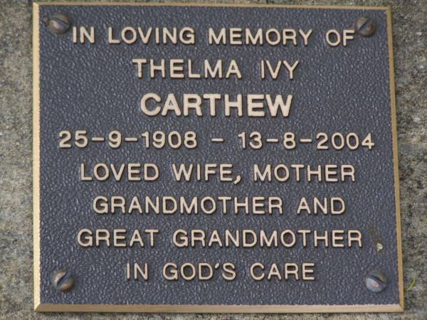 Thelma Ivey CARTHEW,  | 25-9-1908 - 13-8-2004,  | wife mother grandmother great-grandmother;  | Brookfield Cemetery, Brisbane  | 